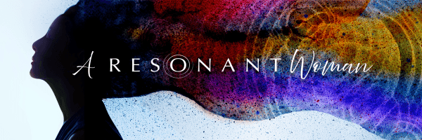 A Resonant Woman